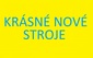 KRÁSNÉ NOVÉ STROJE